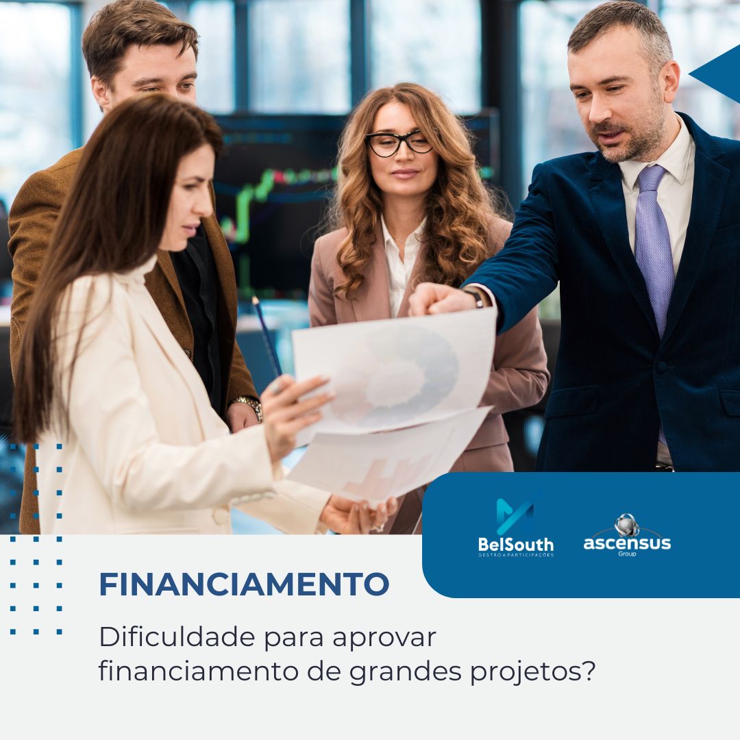 Dificuldade para aprovar financiamento de grandes projetos?